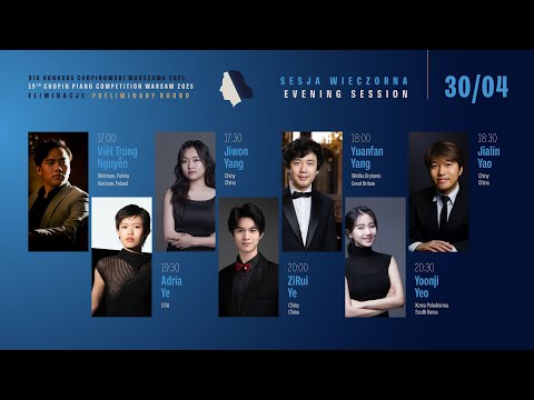 The 19th International Fryderyk Chopin Piano Competition (preliminary round) 2nd session, 30.04.2025