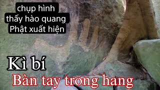 Kì bí Bàn tay lạ trong hang đá đỉnh hang dơi núi Sập Thoại Sơn An Giang