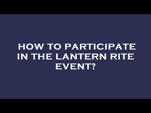 How to participate in the lantern rite event?