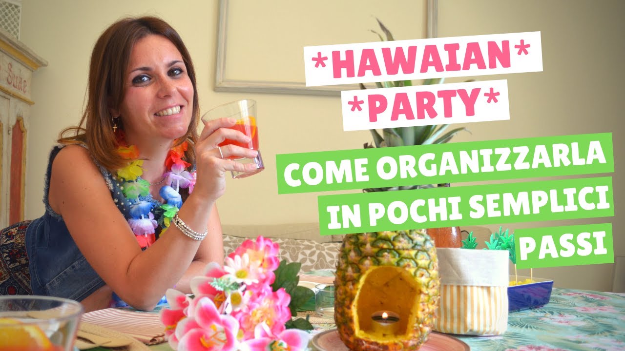 Organizzare una festa a tema | Hawaian party (2020)