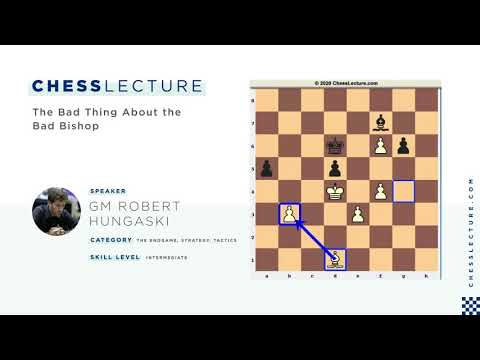 The Bad Thing About the Bad Bishop with GM Robert Hungaski