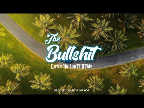 Carlos Hip Hop - THE BULLSHIT Feat D Fadir | Lagu Terbaru 2023