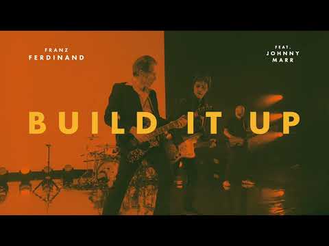 Franz Ferdinand - Build It Up ft. Johnny Marr (Official Audio)