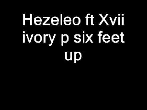 Hezeleo ft Xvii ivory p six feet up