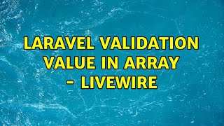 Laravel validation value in array - livewire (2 Solutions!!)