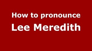 How to pronounce Lee Meredith