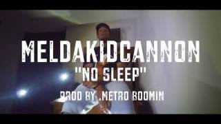 Meldakidcannon | "No Sleep" | Prod By. Metro Boomin