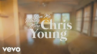Chris Young - Leave Me Wanting More (Official Lyric Video)