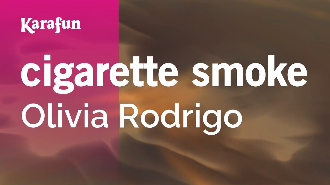 cigarette smoke - Olivia Rodrigo | Karaoke Version | KaraFun
