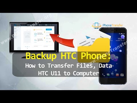 Backup HTC Phone - How to Transfer Files, Data from HTC U11 to Computer