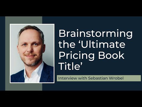 Brainstorming the 'Ultimate Pricing Book Title' with Sebastian Wrobel