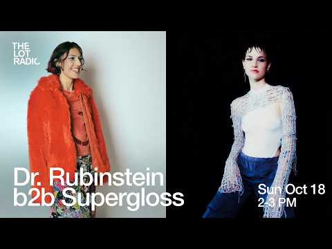 Dr. Rubinstein b2b Supergloss @TheLotRadio 10-18-2026