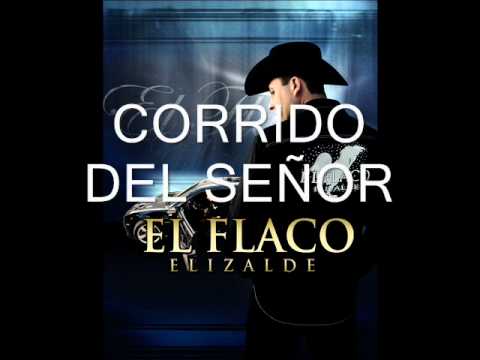 el flaco elizalde,corrido del señor