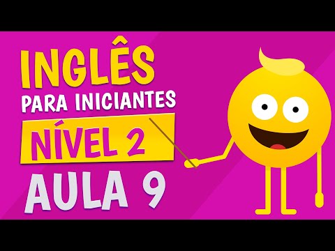 NÍVEL 2 - AULA 9 - INGLÊS PARA INICIANTES