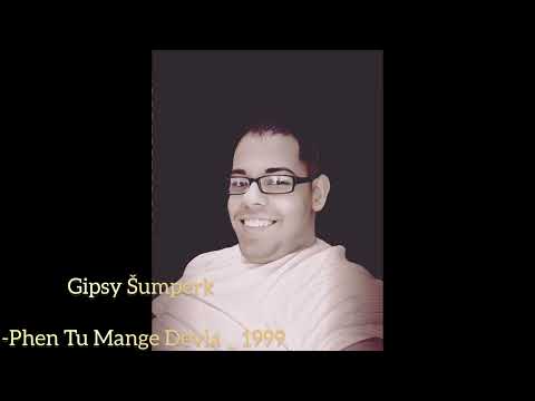 GIPSY ŠUMPERK - PHEN TU MANGE DEVLA _ 1999