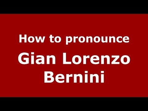 How to pronounce Gian Lorenzo Bernini (Italian/Italy) - PronounceNames.com