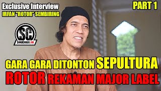 Download lagu EXCLUSIVE INTERVIEW IRFAN 'ROTOR' SEMBIRING:GARA GARA DITONTON SEPULTURA,ROTOR REKAMAN DIMAJOR LABEL mp3