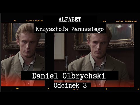 ALFABET  KRZYSZTOFA ZANUSSIEGO |  DANIEL OLBRYCHSKI. ODC. 3