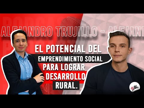 El potencial del emprendimiento social para lograr desarrollo rural | Con Alejandro Trujillo. | 79