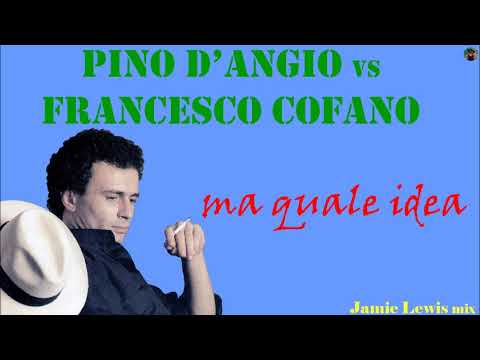 Pino d'Angio vs Francesco Cofano - ma quale idea (Jamie Lewis mix)