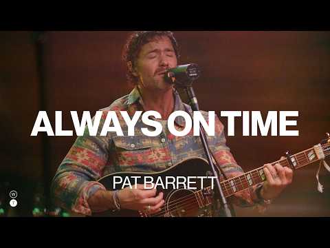 Always On Time | Pat Barrett | Worship Together Session
