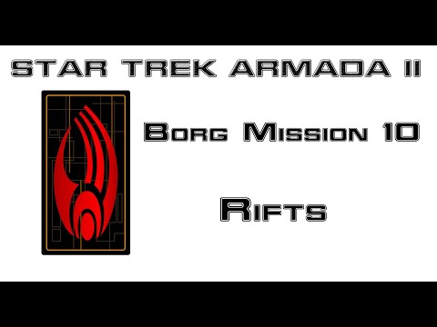 Star Trek Armada II - Borg Mission 10 Rifts