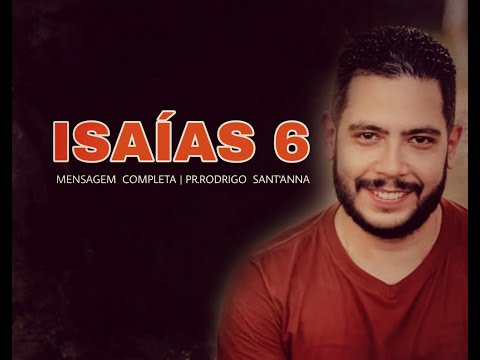 ISAIAH 6 | FULL MESSAGE | PASTOR RODRIGO SANT'ANNA
