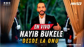 #ENVIVO Nayib Bukele desde la ONU, Discurso a las Naciones Unidas 2023, 