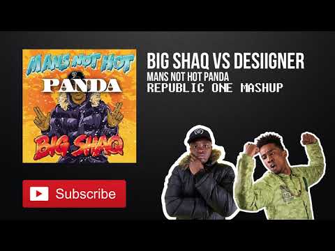 BIG SHAK vs  DESIIGNER - Mans not hot panda [RepublicOne Mashup]