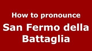 How to pronounce San Fermo Della Battaglia