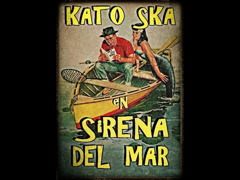 Kato Ska - Sirena Del Mar (video oficial)
