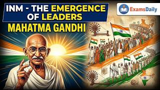 TNPSC 2026 - INM - Emergence Of Leaders - Mahatma Gandhi