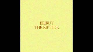 Beirut - The Rip Tide