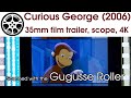 Curious George 2006 35mm Film Trailer 2 Scope 4K