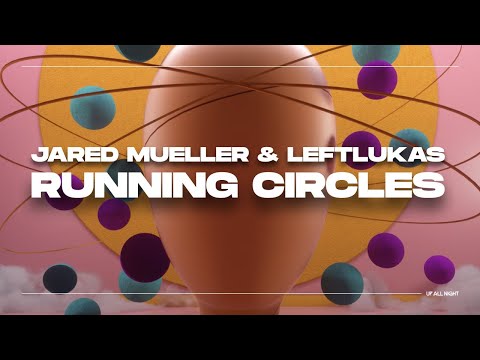 Jared Mueller & LeftLukas - Running Circles [Official Audio]