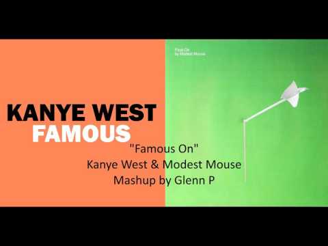 Kanye West & Modest Mouse Mashup - Famous On ("Famous" and "Float On")
