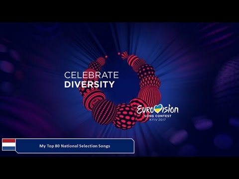 Eurovision 2017 - My top 80 National Selection Songs.