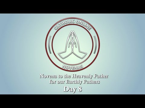 Click to Watch the Day 8 - Novena to the Heavenly Father for our Earthly Fathers video