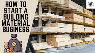 How to Start a Building Material Business | Starting a Building Material Business