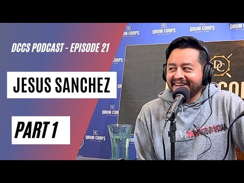 DCCS Podcast: Ep 21 - Jesus Sanchez (Part 1)