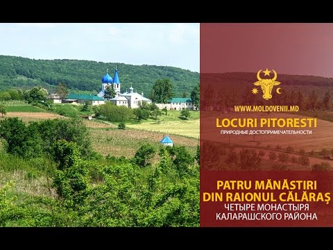 Patru mănăstiri în Codri, raionul Călăraşi/Четыре монастыря в Кодрах. Каларашский район
