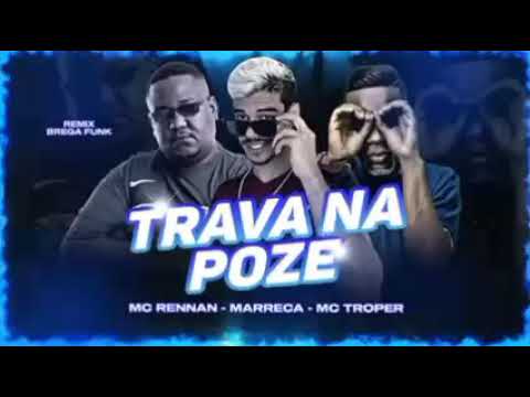 MC MARRECA FEAT : MC TOPRE E MC RENNAN - TRAVA NA POZE