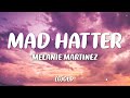 MELANIE MARTINEZ MAD HATTER Letra Lyrics