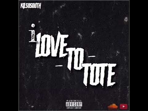 KilSoSouth - I LOVE TO TOTE