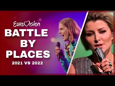 BATTLE BY PLACES | Eurovision 2021 vs 2022