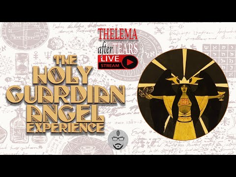 Thelema After Tears #25: The Holy Guardian Angel Experience