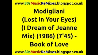 Modigliani (Lost in Your Eyes) (I Dream of Jeanne Mix) - Book of Love | 80s Club Mixes