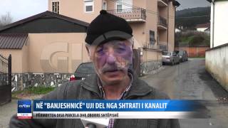 NE BANJESHNICE UJI DEL NGA SHTRATI I KANALIT  PERMBYTEN DISA PARCELA DHE OBORRE SHTEPISHE
