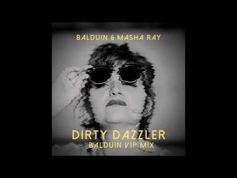 Balduin & Masha Ray - Dirty Dazzler (Balduin VIP Mix)