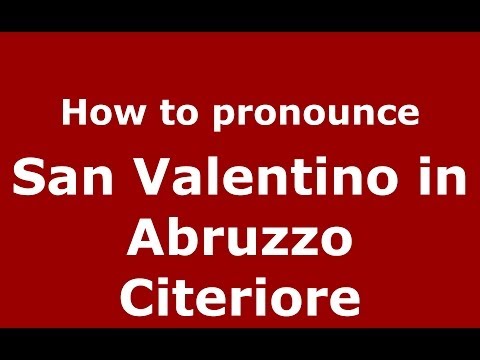 How to pronounce San Valentino in Abruzzo Citeriore (Italian/Italy) - PronounceNames.com